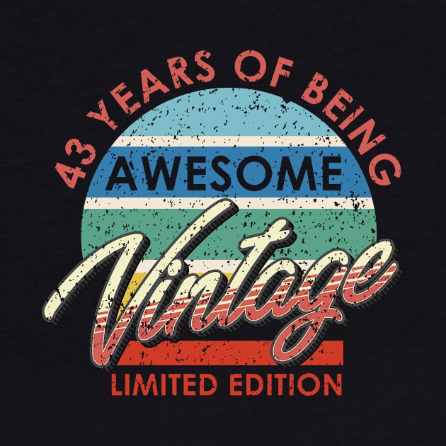 43 Years of Being Awesome Vintage Limited Edition by simplecreatives